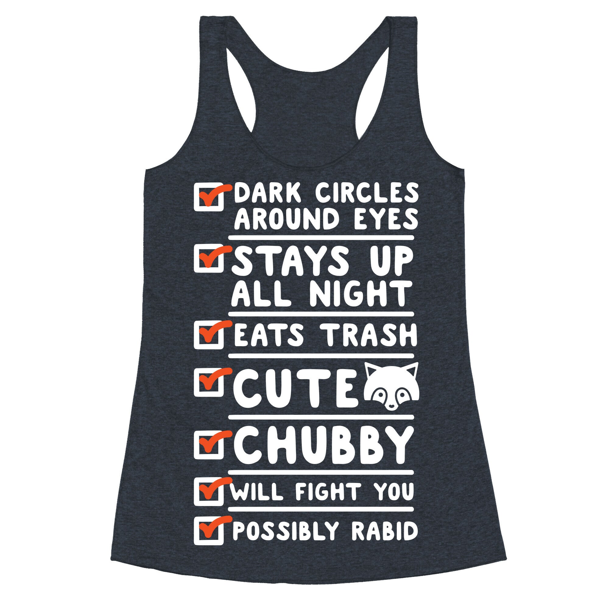 Raccoon Checklist Dark Circles Stays Up All Night Eats Trash Racerback Tank
